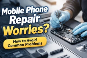 Mobile Phone Repair Worries